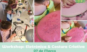 Workshop Eletrónica & Costura Criativa
