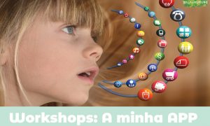 Workshops: “A minha App”