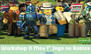 Workshop: O meu 1º jogo no Roblox