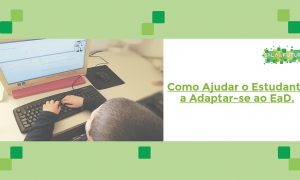 Como ajudar o estudante a adaptar-se bem ao Ensino à Distância
